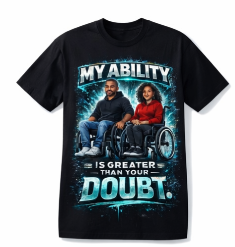 My Ability Is Greater Than Your Doubt – Inspirational Disability Awareness T-Shirt