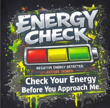 Energy Check – Check Your Energy Before You Approach Me Graphic T-Shirt