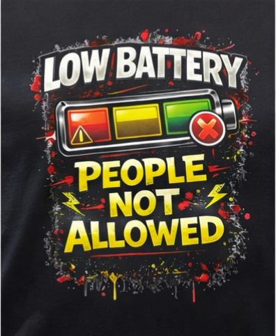 Low Battery People Not Allowed T-Shirt – Funny Energy Vibes Graphic Tee | Motivational Humor Shirt | Streetwear Statement Tee