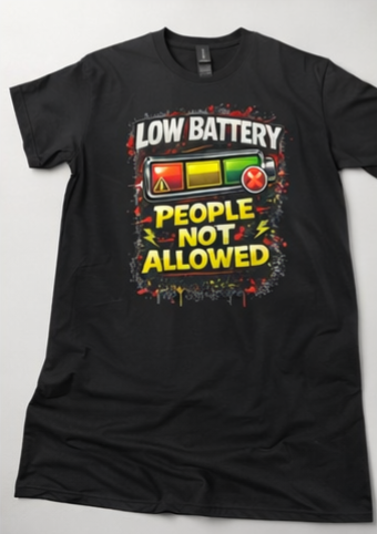Low Battery People Not Allowed T-Shirt – Funny Energy Vibes Graphic Tee | Motivational Humor Shirt | Streetwear Statement Tee