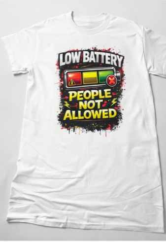 Low Battery People Not Allowed T-Shirt – Funny Energy Vibes Graphic Tee | Motivational Humor Shirt | Streetwear Statement Tee