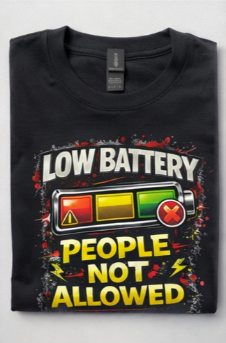 Low Battery People Not Allowed T-Shirt – Funny Energy Vibes Graphic Tee | Motivational Humor Shirt | Streetwear Statement Tee