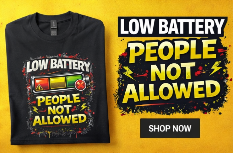 Low Battery People Not Allowed T-Shirt – Funny Energy Vibes Graphic Tee | Motivational Humor Shirt | Streetwear Statement Tee